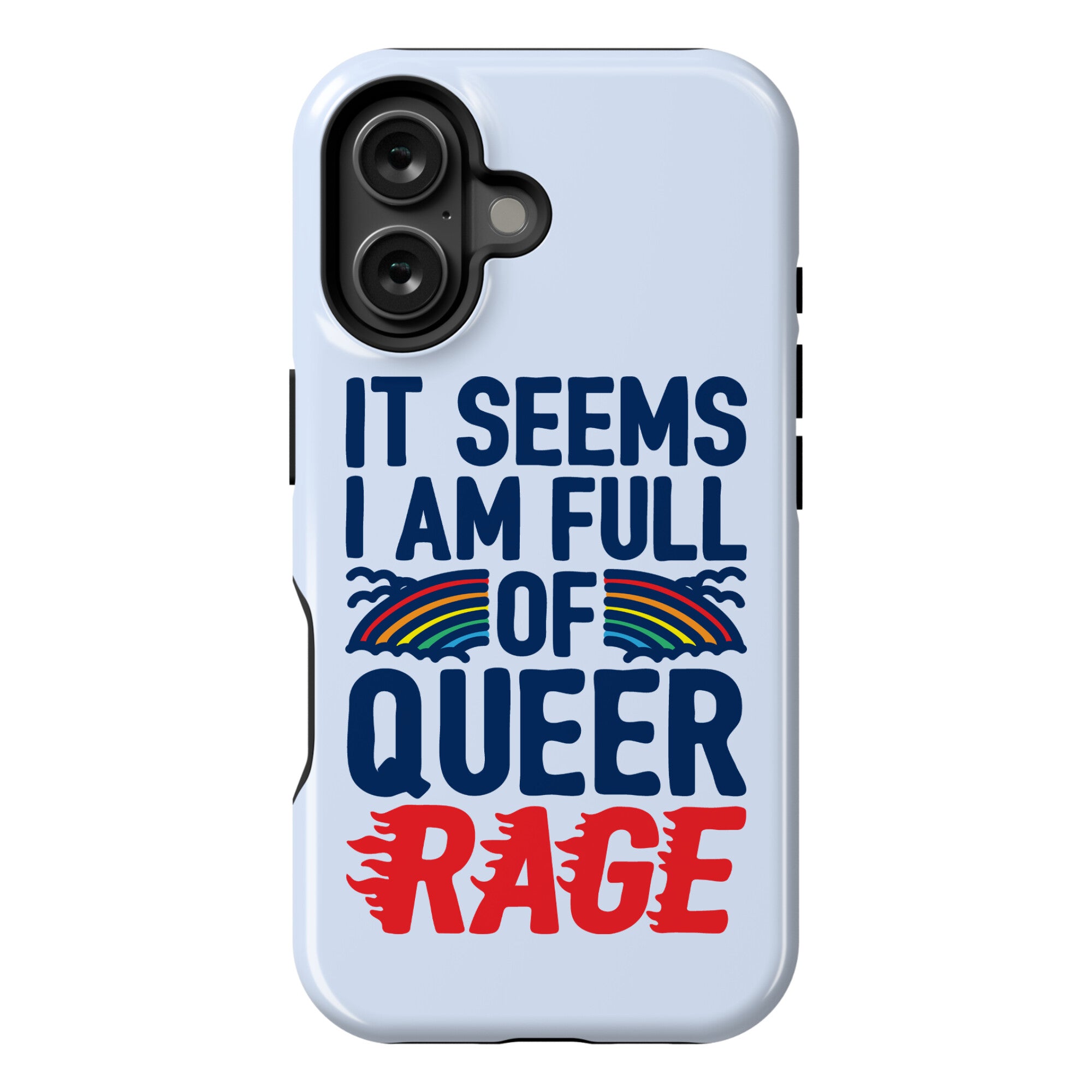 It Seems I Am Full of Queer Rage Phone Case
